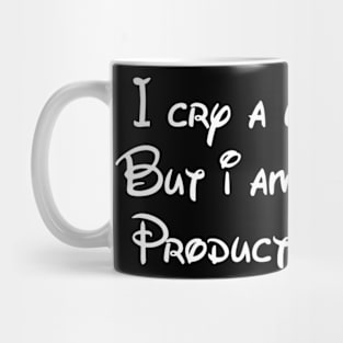 I cry a lot But i am so Productive Mug